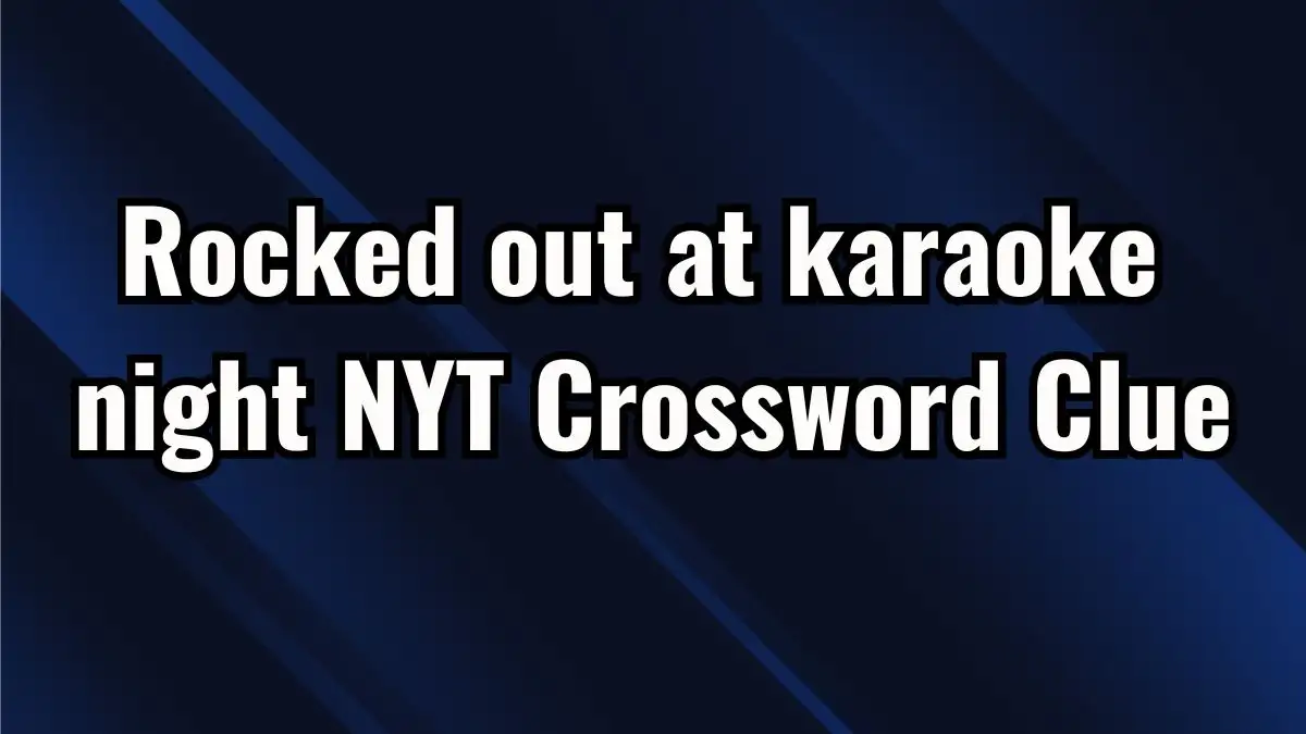 Rocked out at karaoke night NYT Crossword Clue