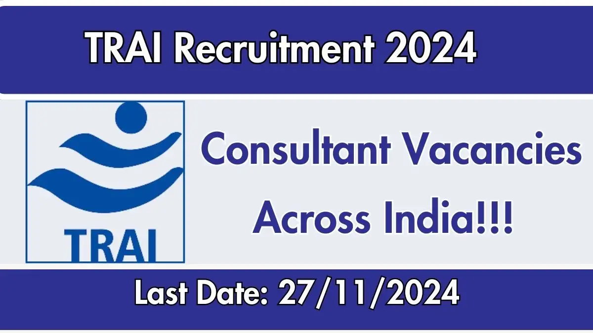 TRAI Recruitment 2024, Apply for Consultant Jobs in Across India