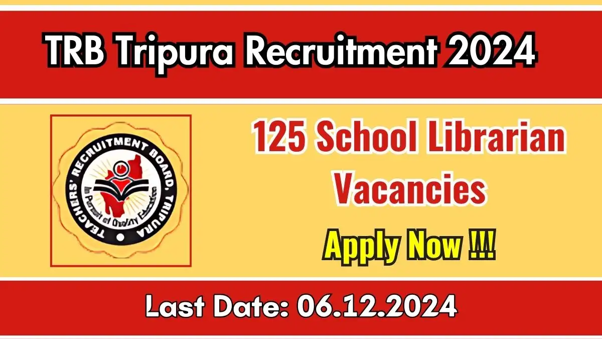 TRB Tripura Recruitment 2024 Apply Online for 125 School Librarian Vacancies