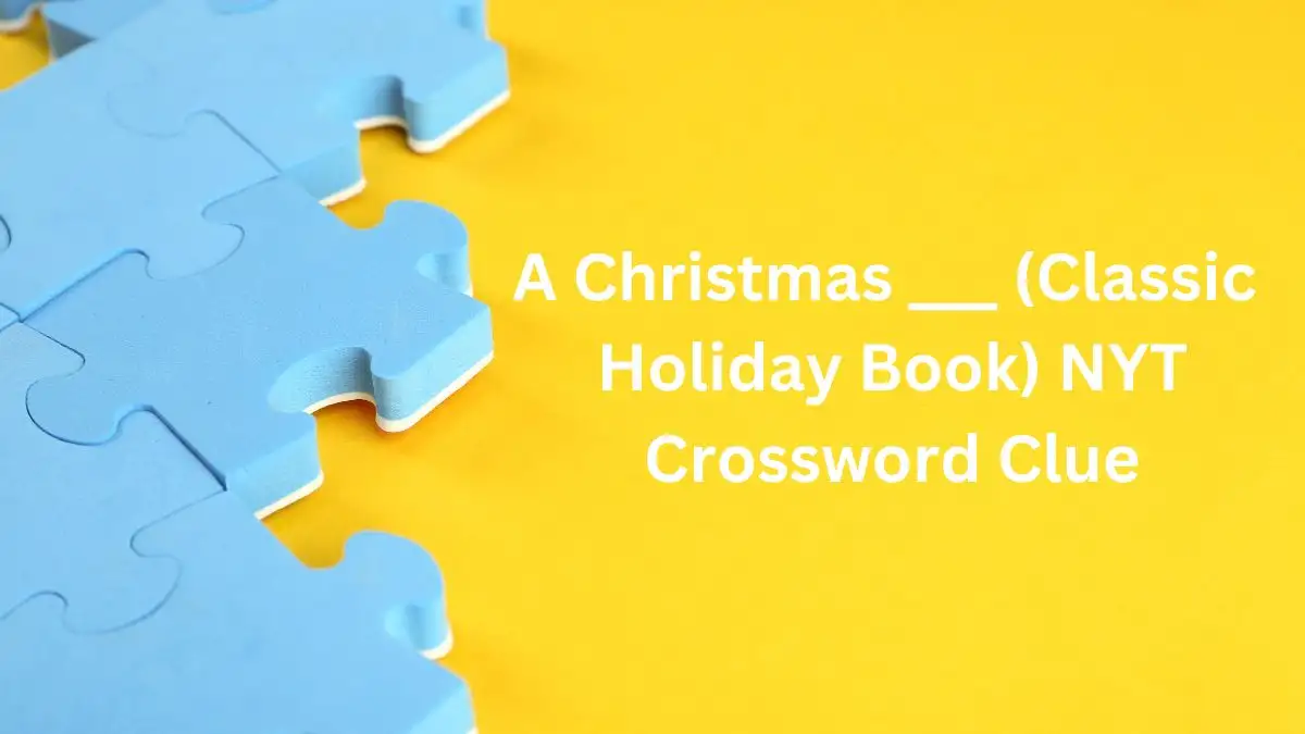 A Christmas ___ (Classic Holiday Book) NYT Crossword Clue