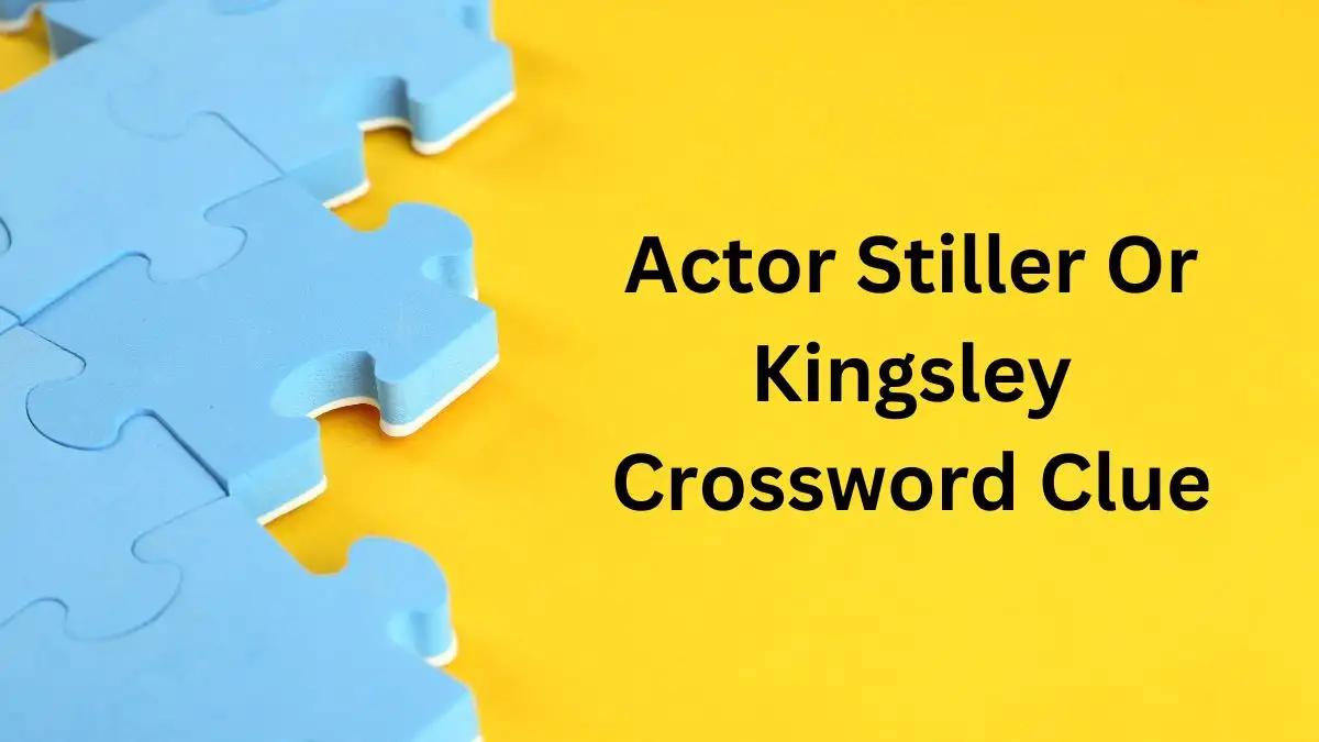 Actor Stiller Or Kingsley Crossword Clue