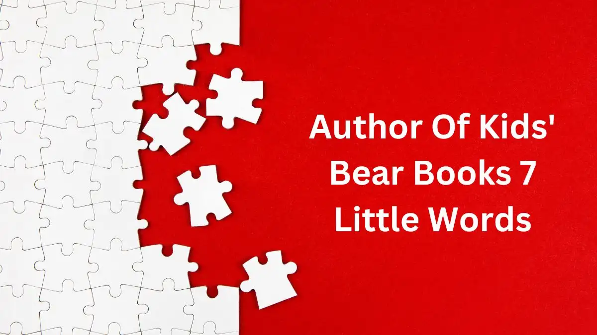 Author Of Kids' Bear Books 7 Little Words Answer