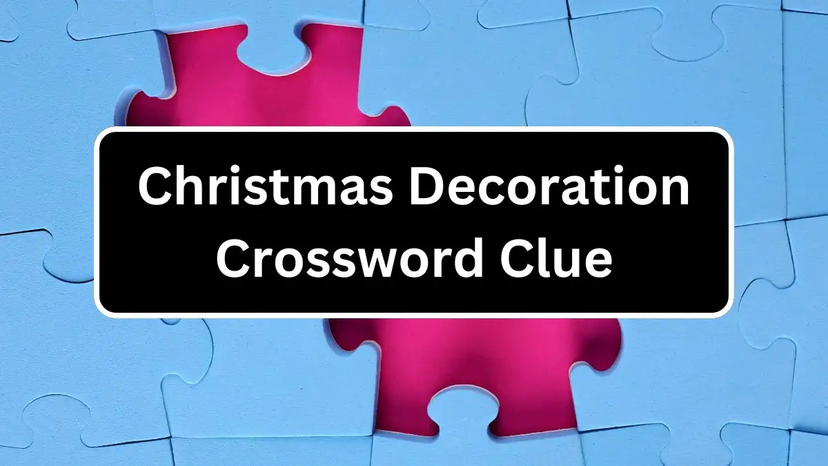 Christmas Decoration Crossword Clue