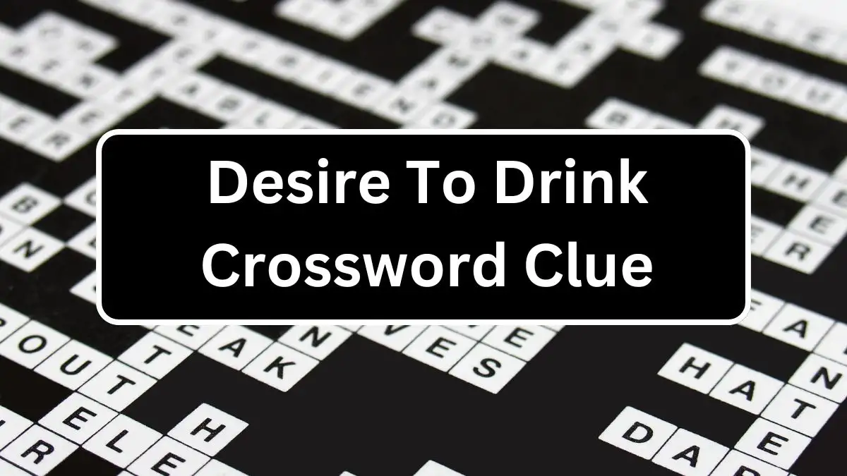 Desire To Drink Crossword Clue