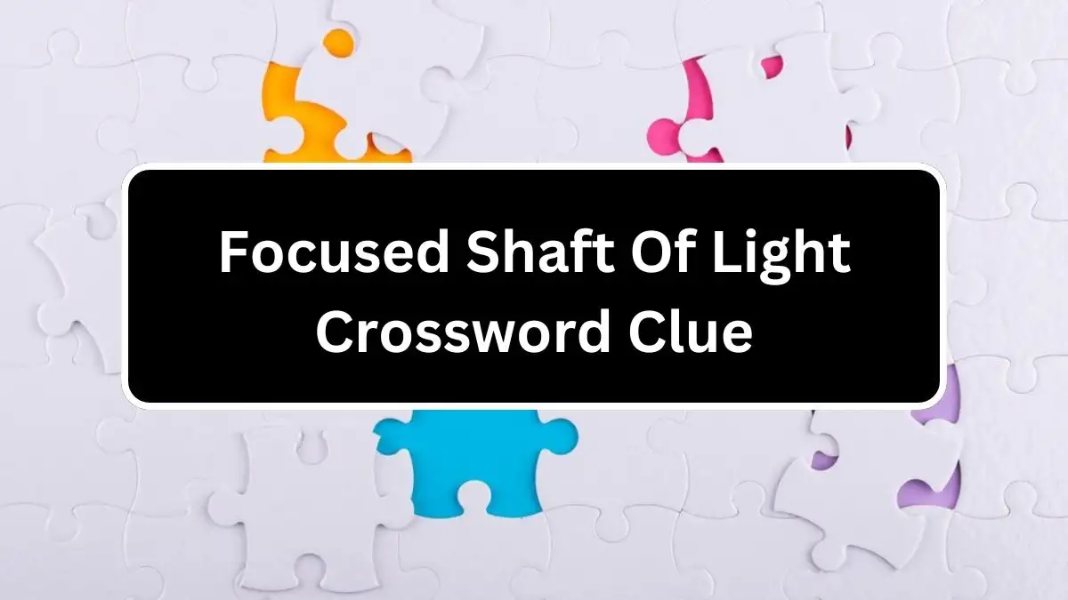 Focused Shaft Of Light Crossword Clue 5 Letters