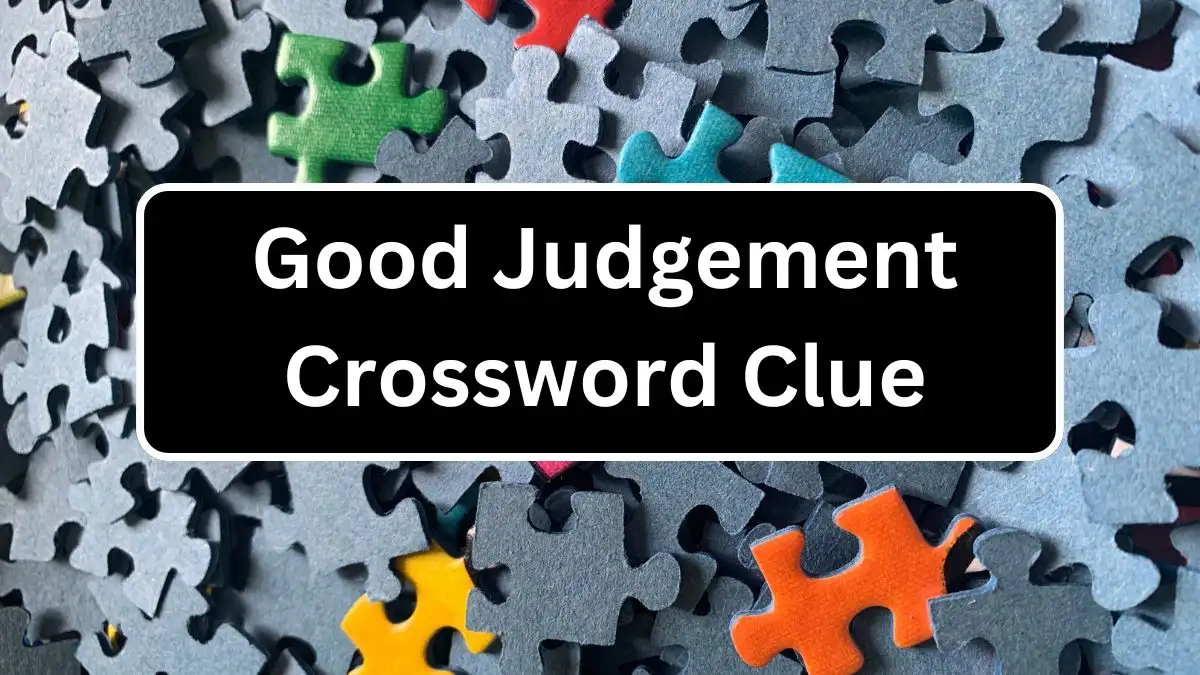 Good Judgement Crossword Clue