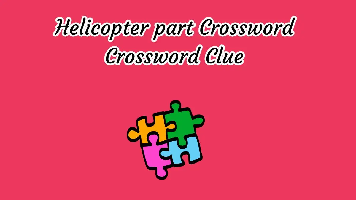 Helicopter part Crossword Clue 5 Letters