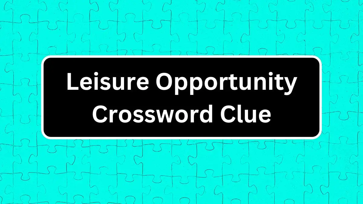 Leisure Opportunity Crossword Clue