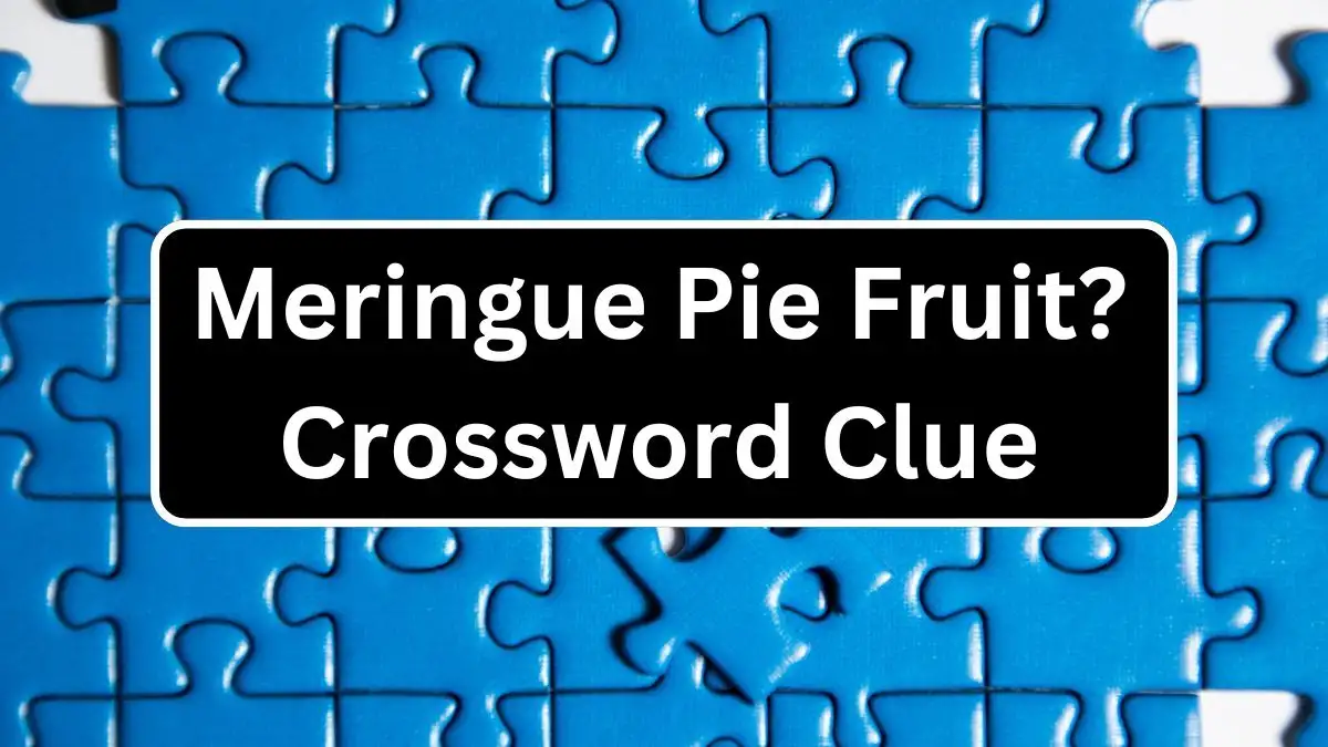 Meringue Pie Fruit? Crossword