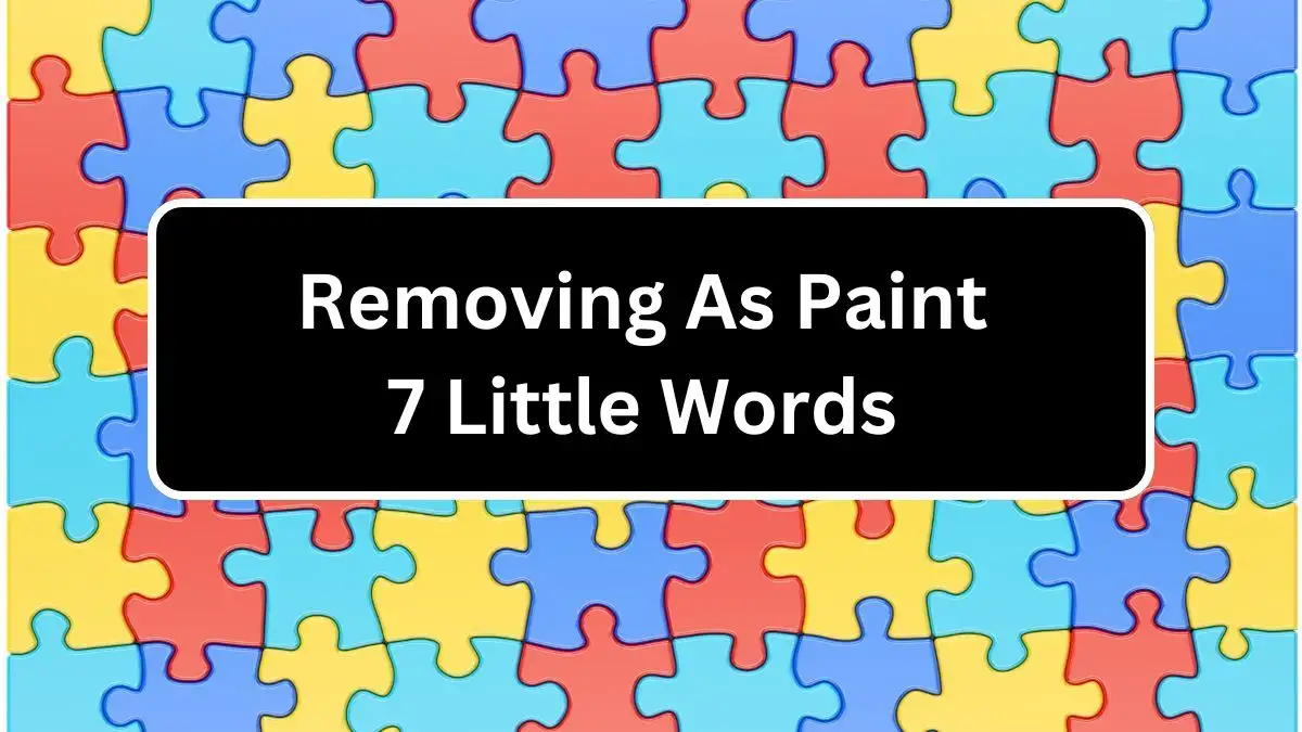 Removing As Paint 7 Little Words Crossword Clue