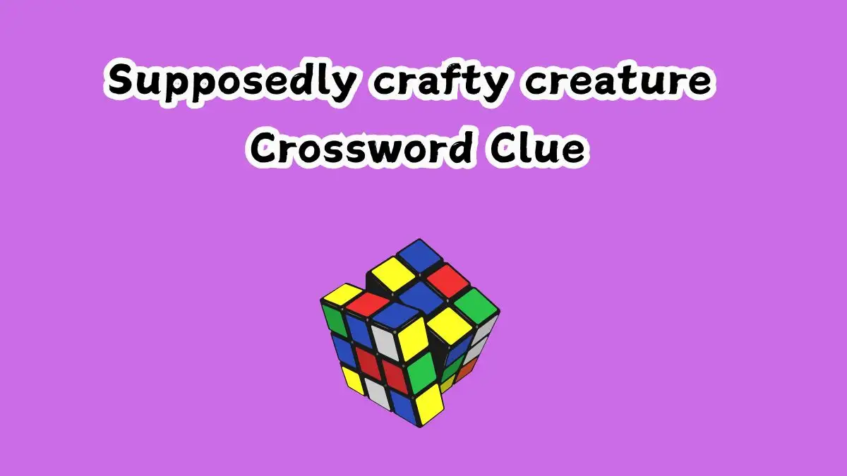 Supposedly crafty creature Crossword Clue