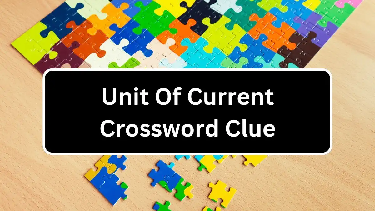 Unit Of Current Crossword Clue 3 Letters